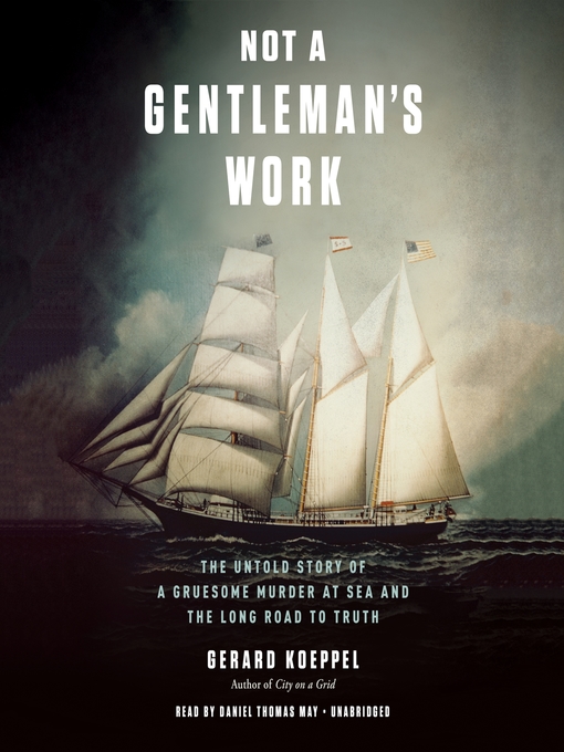 Title details for Not a Gentleman's Work by Gerard Koeppel - Available